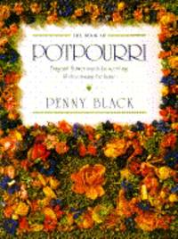The Book of Potpourri: Fragrant Flower Mixes for Scenting and Decorating the Home
