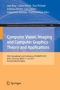Computer Vision, Imaging and Computer Graphics Theory and Applications : 10th International Joint...