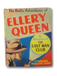 Ellery Queen and the Adventure of The Last Man Club - A Thrilling Detective Story (The Radio Adventures of Ellery Queen) (The Better Little Book Series #1406)