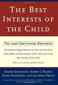 The Best Interests of the Child: The Least Detrimental Alternative