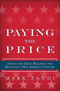 Paying the Price : Ending the Great Recession and Beginning a New American Century