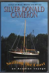 Sniffing the Coast: An Acadian Voyage by Cameron, Silver Donald - 1993