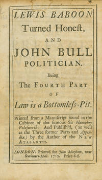 Lewis Baboon turned Honest and John Bull Politician. Being the Fourth Part of Law is a Bottomless-Pit. [bound with:] A Complete Key to the Three Parts of Law is a Bottomless-Pit