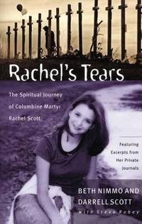 Rachel's Tears : The Spiritual Journey of Columbine Martyr Rachel Scott