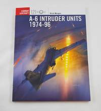 A-6 Intruder Units 1974-96 (Combat Aircraft) by Morgan, Rick; Laurier, Jim [Illustrator] - 2017-07-18