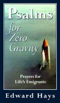 Psalms for Zero Gravity : Prayers for Life's Emigrants