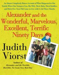 Alexander and the Wonderful, Marvelous, Excellent, Terrific Ninety Days : An Almost Completely...