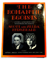 ROMANTIC EGOISTS  a Pictorial Autobiography from the Scrapbooks and Albums  of Scott and Zelda...