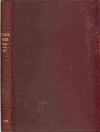 SUSSEX ARCHAEOLOGICAL COLLECTIONS Relating to the History and Antiquities  of the County. Published by the Sussex Archaeological Society,. Volume  LXXXVII