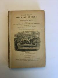 Pierce Egan's Book of Sports, and Mirror of Life: Embracing the Turf, the Chase, the Ring, and the Stage;… by Pierce Egan - 1847 Edition - 1847 - from About Books (SKU: 020765)
