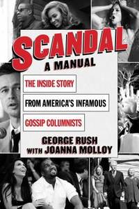 Scandal - A Manual : The Inside Story of America's Infamous Gossip Columnists