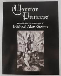 image of Warrior Princess: The Erotic Fantasy Photography of Michael Alan Grapin