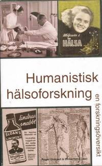 Humanistisk hälsoforskning. En forskningsöversikt.