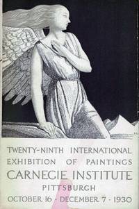 Twenty-Ninth International Exhibition Of Paintings Carnegie Institute Pittsburgh October 16 - December 7, 1930