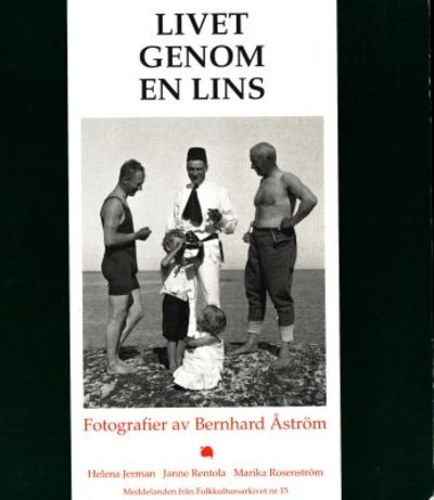 Livet genom en lins. Fotografier av Bernhard…
