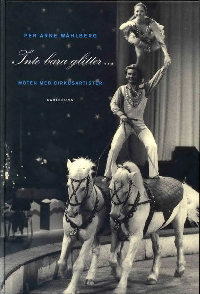Inte bara glitter.... Möten med cirkusartister.