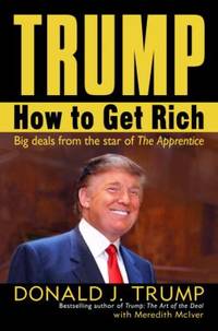 Trump: How to Get Rich by Trump, Donald J.; McIver, Meredith - 2004