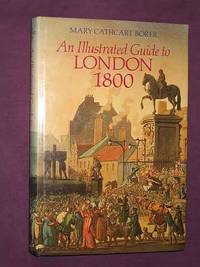 An Illustrated Guide to London 1800 by Mary Cathcart Borer - 1988