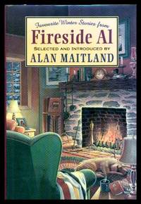 FAVOURITE WINTER STORIES FROM FIRESIDE AL by Maitland, Alan (editor) (Nellie McClung; Alexander Woollcott; Janette Turner Hospital; Frank Stockton; Stephen Leacock; Margaret Laurence; E. B. White; Alice Munro; Audrey Thomas; Lynda Shorten; Thomas King; Alfred Noyes; John Collier; Ambrose Bierce) - 1994