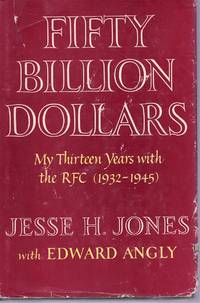 cover of Fifty Billion Dollars: My Thirteen Years with the RFC (1932-1945)
