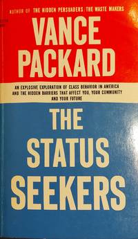 The Status Seekers: An Exploration of Class Behavior in America and the Hidden Barriers That...