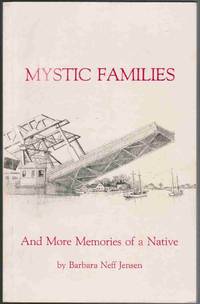 Mystic Families and More Memories of a Native by Jensen, Barbara Neff - 1990