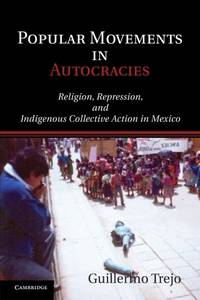 Popular Movements in Autocracies: Religion, Repression, and Indigenous Collective Action in Mexico