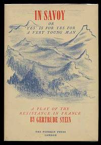 In Savoy or &#039;Yes&#039; Is for Yes for a Very Young Man: A Play of the Resistance in France by STEIN, Gertrude - 1946