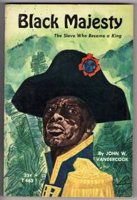 BLACK MAJESTY (They Slave Who Become a King) by Vandercook, John W - 1963