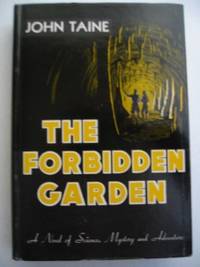 THE FORBIDDEN GARDEN by Taine, John (Eric Temple Bell) - 1947