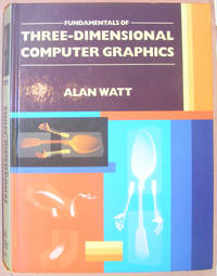 Fundamentals of Three-dimensional Computer Graphics by Watt, Alan H - 1989