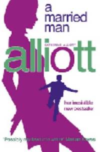 A Married Man by Alliott, Catherine - 2002