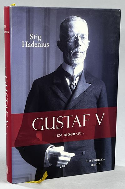 Gustaf V. En biografi. [Utg. av] Historiska Media.