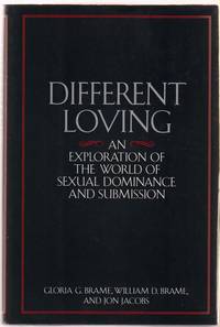 Different Loving:   An Exploration of the World of Sexual Dominance and  Submission