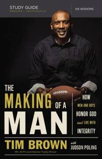 The Making of a Man Study Guide : How Men and Boys Honor God and Live with Integrity