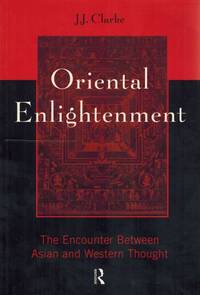 Oriental Enlightenment. The Encounter Between Asian and Western Thought.