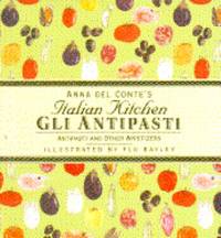 Gli Antipasti : Antipasti and Other Appetizers by Anna Del Conte - 1994