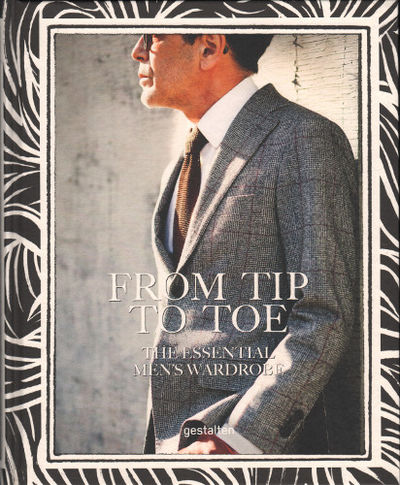 FROM TIP TO TOE. The Essential Men's Wardrobe.