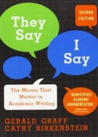 They Say, I Say: The Moves That Matter in Academic Writing by Gerald Graff - Paperback - 2009-08-09 - from Books Express (SKU: 039393361Xn)
