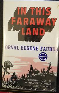 In this Faraway Land A Personal Journal of Infantry Combat in World war II