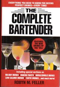 The Complete Bartender: Everything You Need to Know for Mixing Perfect Drinks