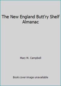 The New England Butt&#039;ry Shelf Almanac by Mary M. Campbell - 1983