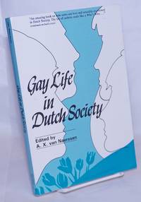 Gay Life in Dutch Society by Naerssen, A. X. van, editor, John P. De Cecco, Rob Tielman, Judith Schuyf, Gail Pheterson, Leny Jansen, Gert Hekma, Kees Waaldijk, et al - 1987