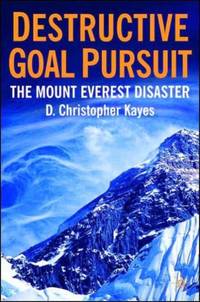 Destructive Goal Pursuit : The Mt. Everest Disaster