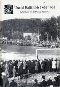 Urædd Ballklubb 1894-1994. Glimt fra en 100-årig…