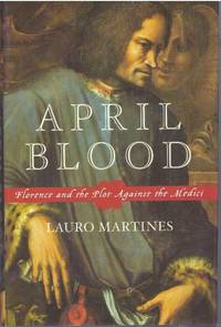 image of APRIL BLOOD; Florence and the Plot Against the Medici