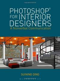 Photoshop&Acirc;&reg; for Interior Designers: A Nonverbal Communication