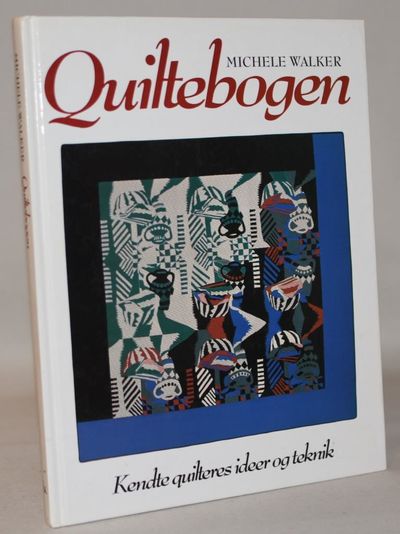 Quiltebogen. Kendte quilteres ideer og teknik.