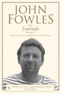 Journals: v. 1 by John Fowles - 2004