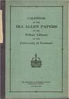 CALENDAR OF THE IRA ALLEN PAPERS IN THE WILBUR LIBRARY OF THE UNIVERSITY OF VERMONT